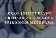 Kako sniziti krvni pritisak za 5 minuta prirodnim metodama